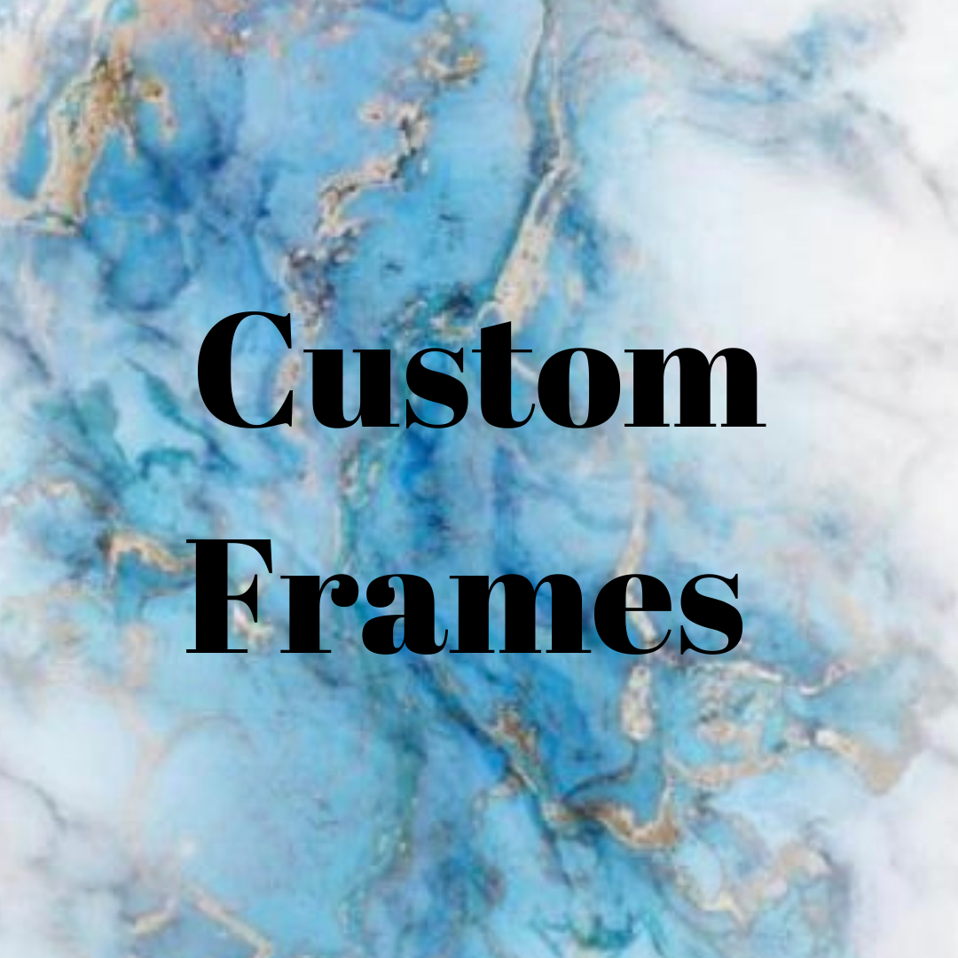 Custom Frames