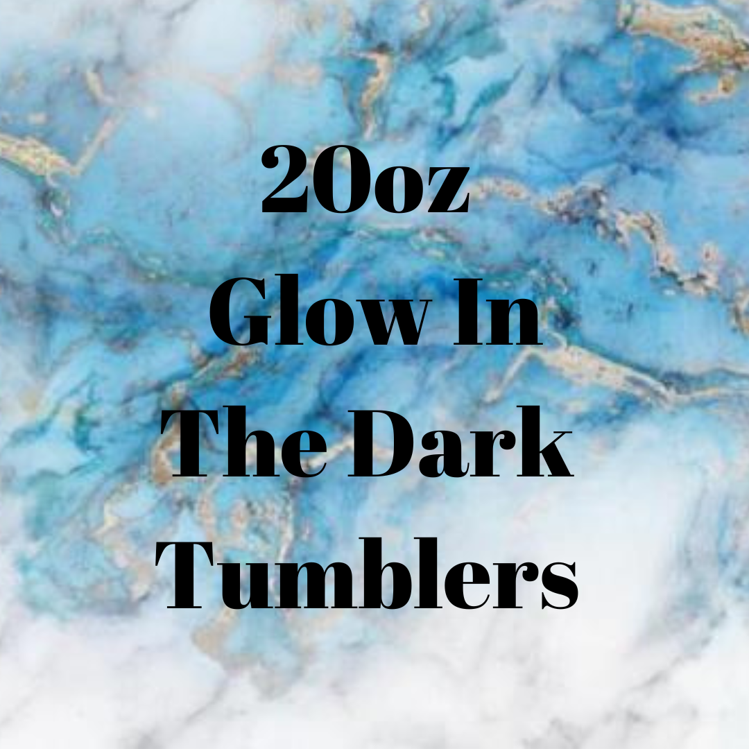 20oz Glow In The Dark Tumblers