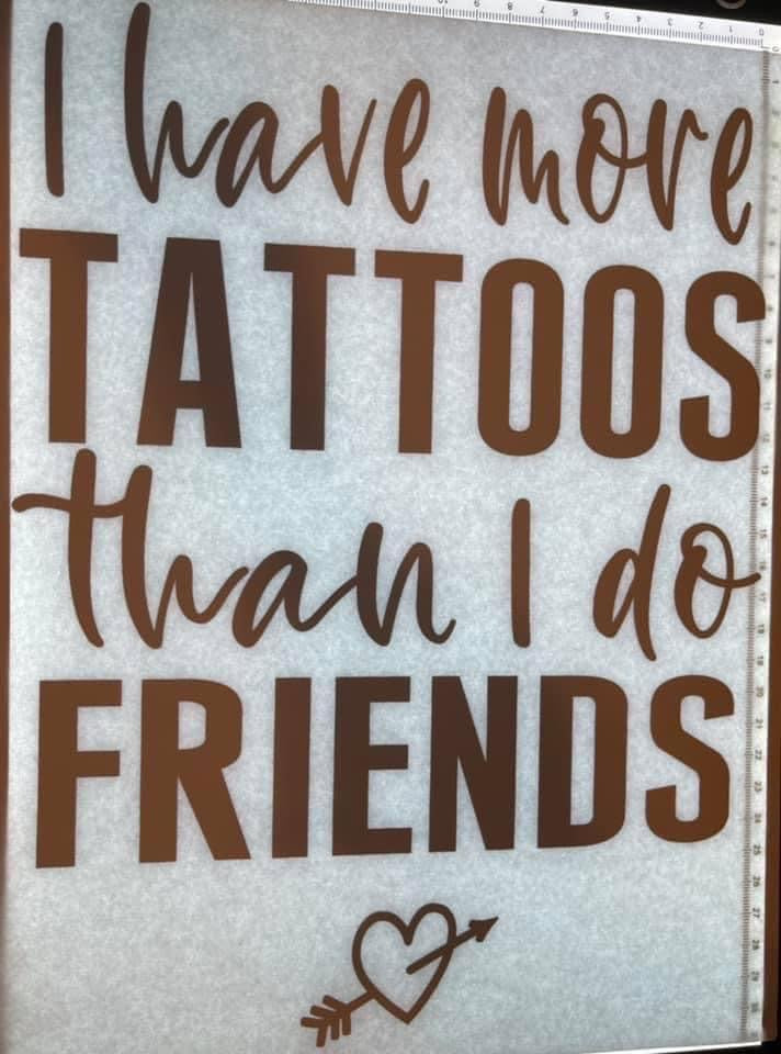 I Have More Tattoos Than I Do Friends Black Print